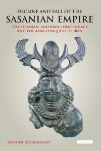 Cover image: Decline and Fall of the Sasanian Empire 1st edition 9781784537470