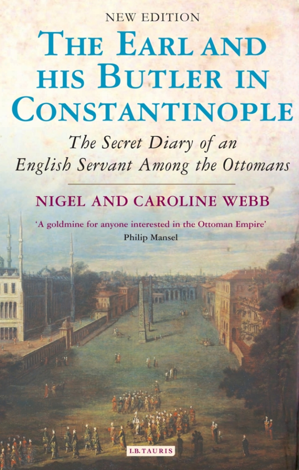 The Earl and His Butler in Constantinople The Secret Diary of an English Servant Among the Ottomans 1st Edition