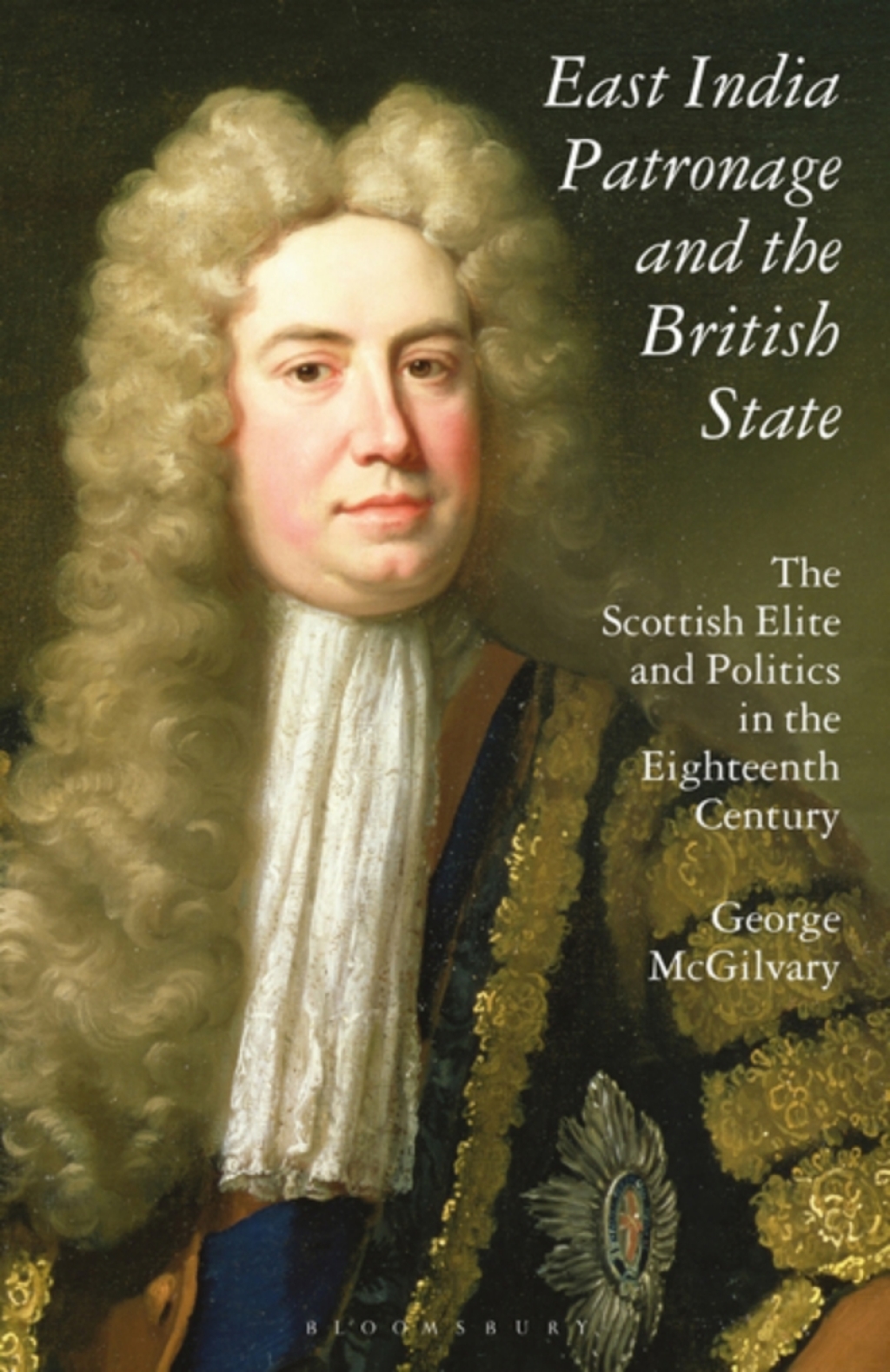 East India Patronage and the British State The Scottish Elite and Politics in the Eighteenth Century 1st Edition
