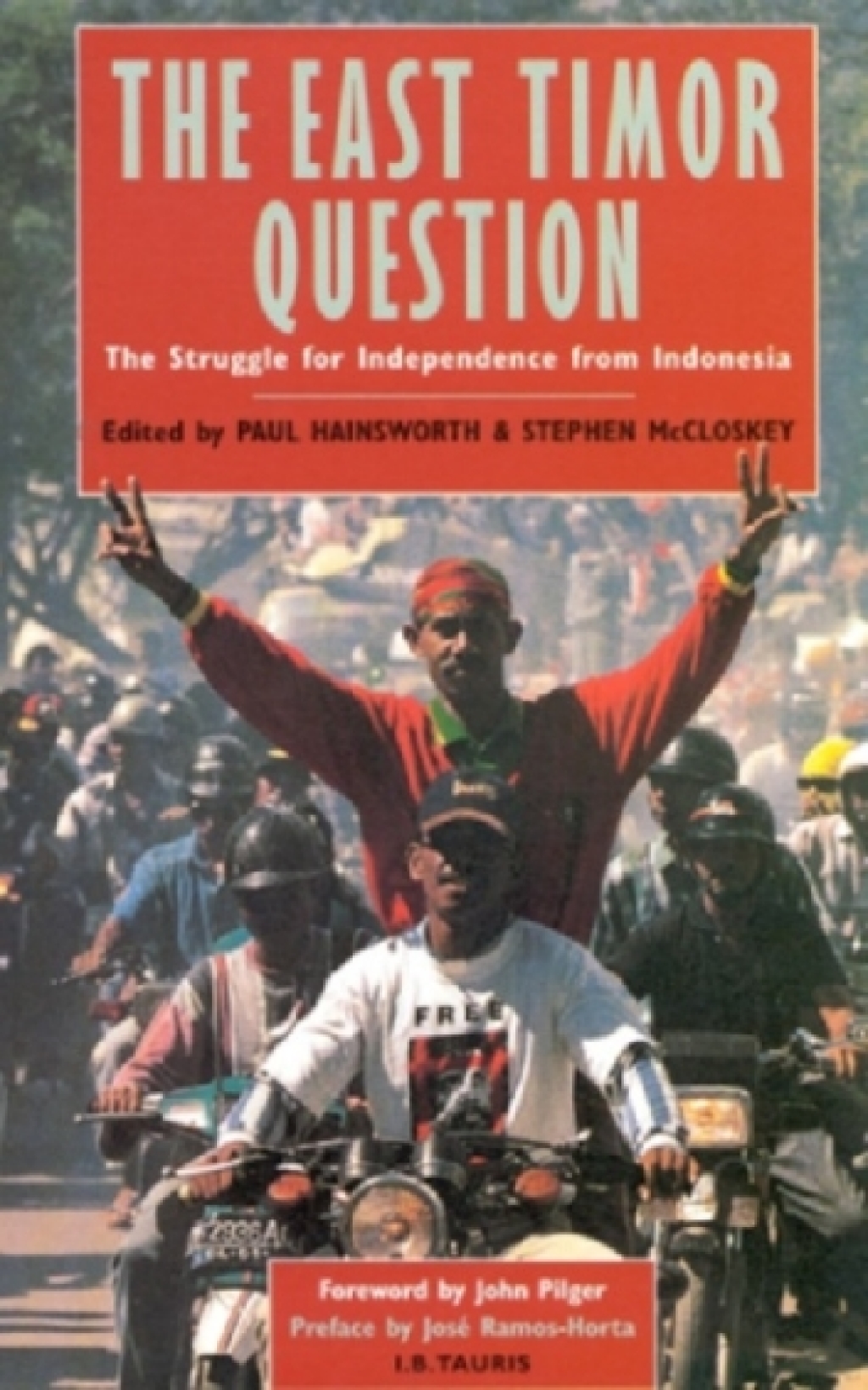 The East Timor Question The Struggle for Independence from Indonesia 1st Edition
