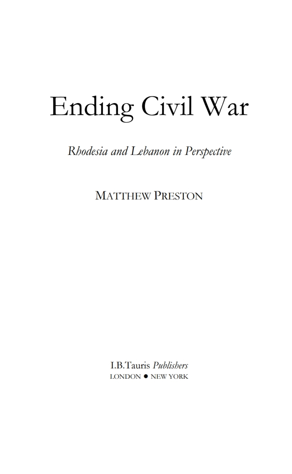 Ending Civil War Rhodesia and Lebanon in Perspective 1st Edition