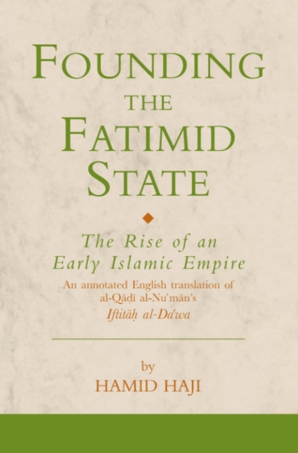 Founding the Fatimid State The Rise of an Early Islamic Empire 1st Edition