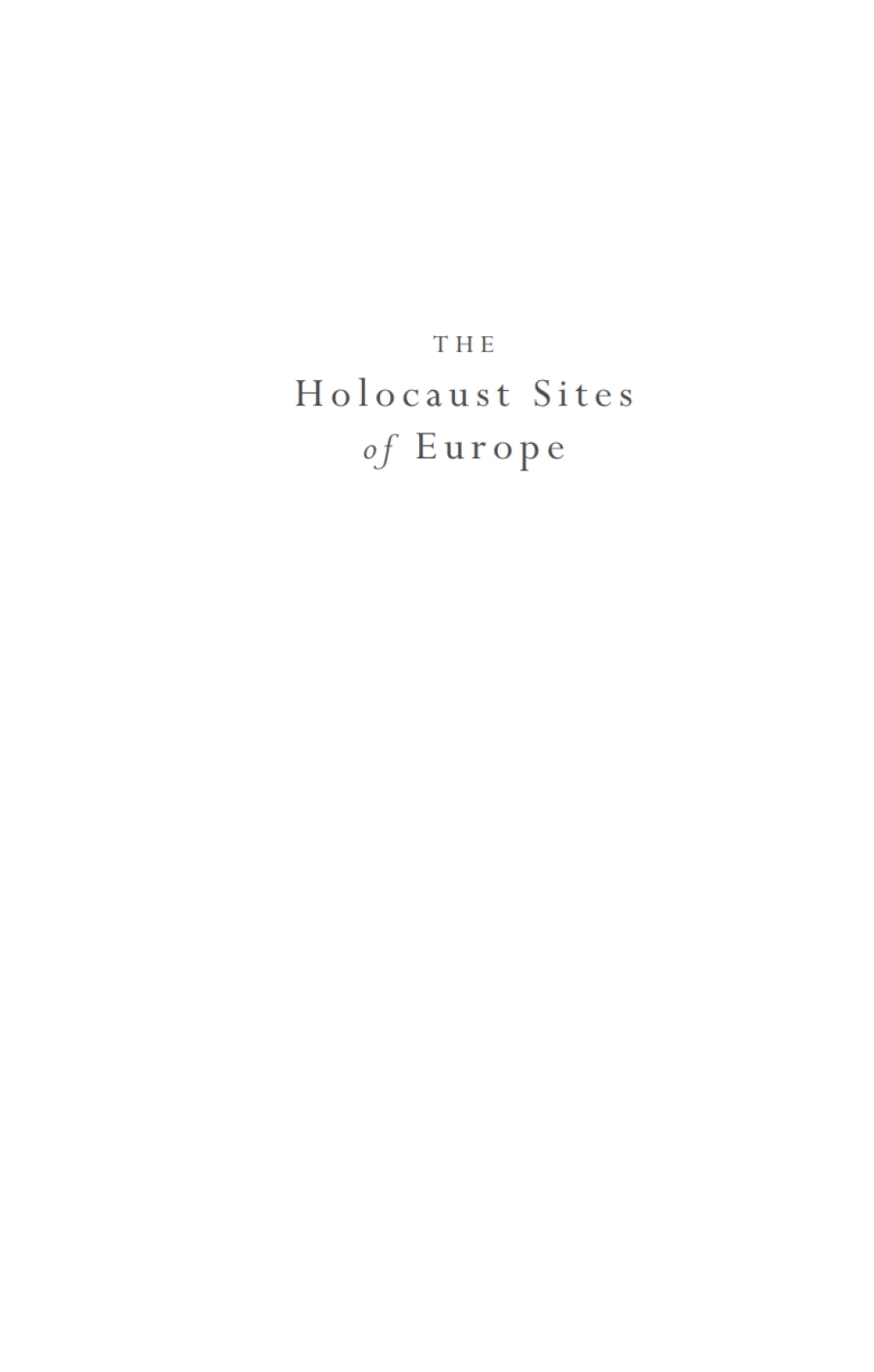 The Holocaust Sites of Europe An Historical Guide 1st Edition