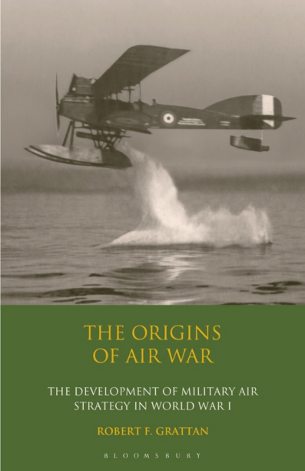 The Origins of Air War Development of Military Air Strategy in World War I 1st Edition