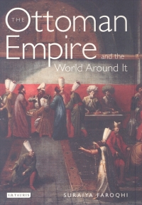 Cover image: The Ottoman Empire and the World Around it 1st edition 9781845111229
