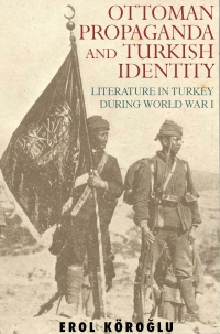 Cover image: Ottoman Propaganda and Turkish Identity 1st edition 9781845114909