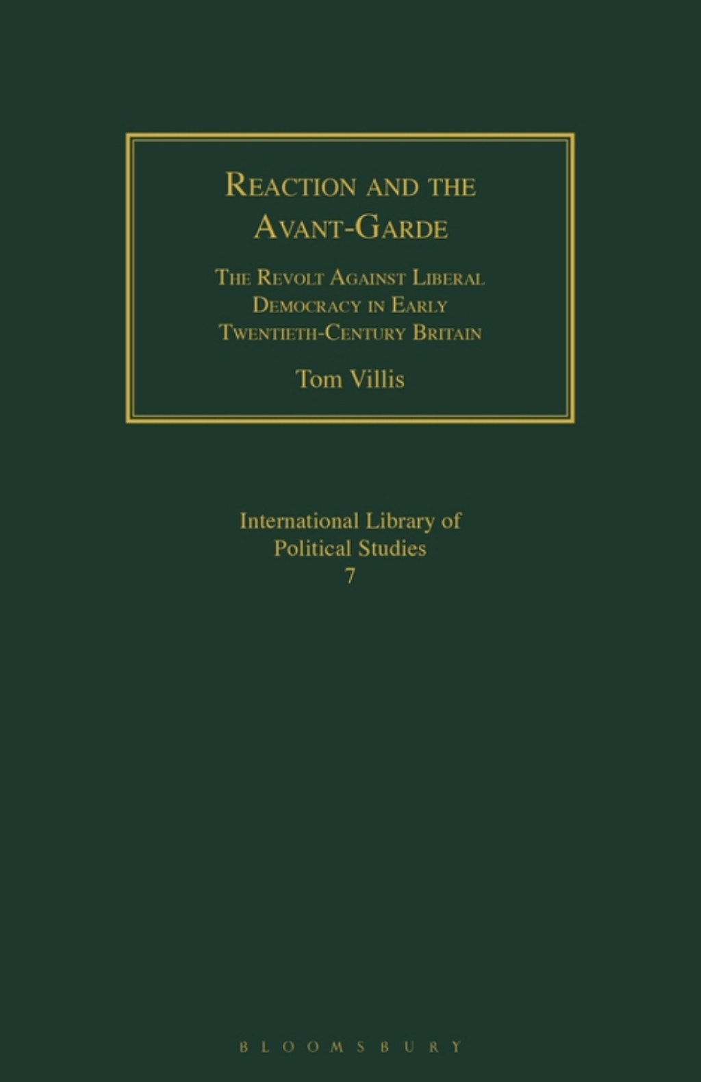 Reaction and the Avant-Garde The Revolt Against Liberal Democracy in Early Twentieth-Century Britain 1st Edition