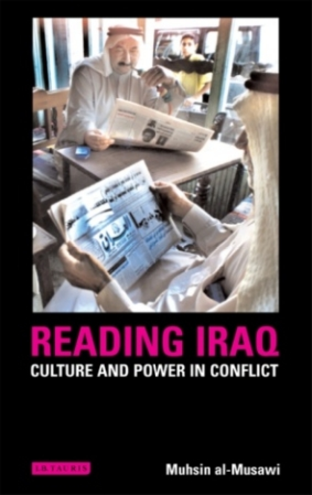 Reading Iraq Culture and Power in Conflict 1st Edition