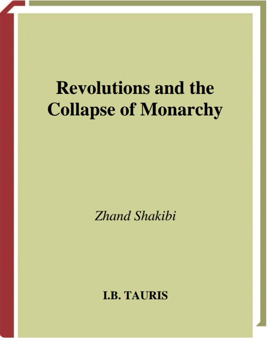 Revolutions and the Collapse of Monarchy Human Agency and the Making of Revolution in France, Russia and Iran 1st Edition