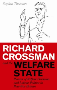 表紙画像: Richard Crossman and the Welfare State 1st edition 9781845118488