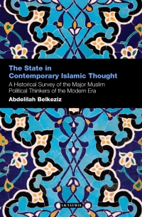 صورة الغلاف: The State in Contemporary Islamic Thought 1st edition 9781780766492