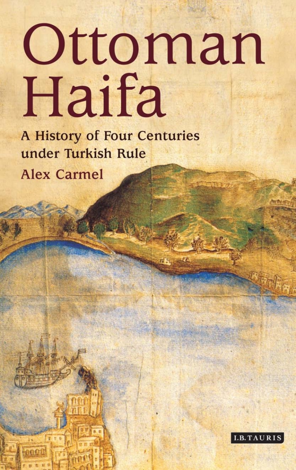 Ottoman Haifa A History of Four Centuries under Turkish Rule 1st Edition