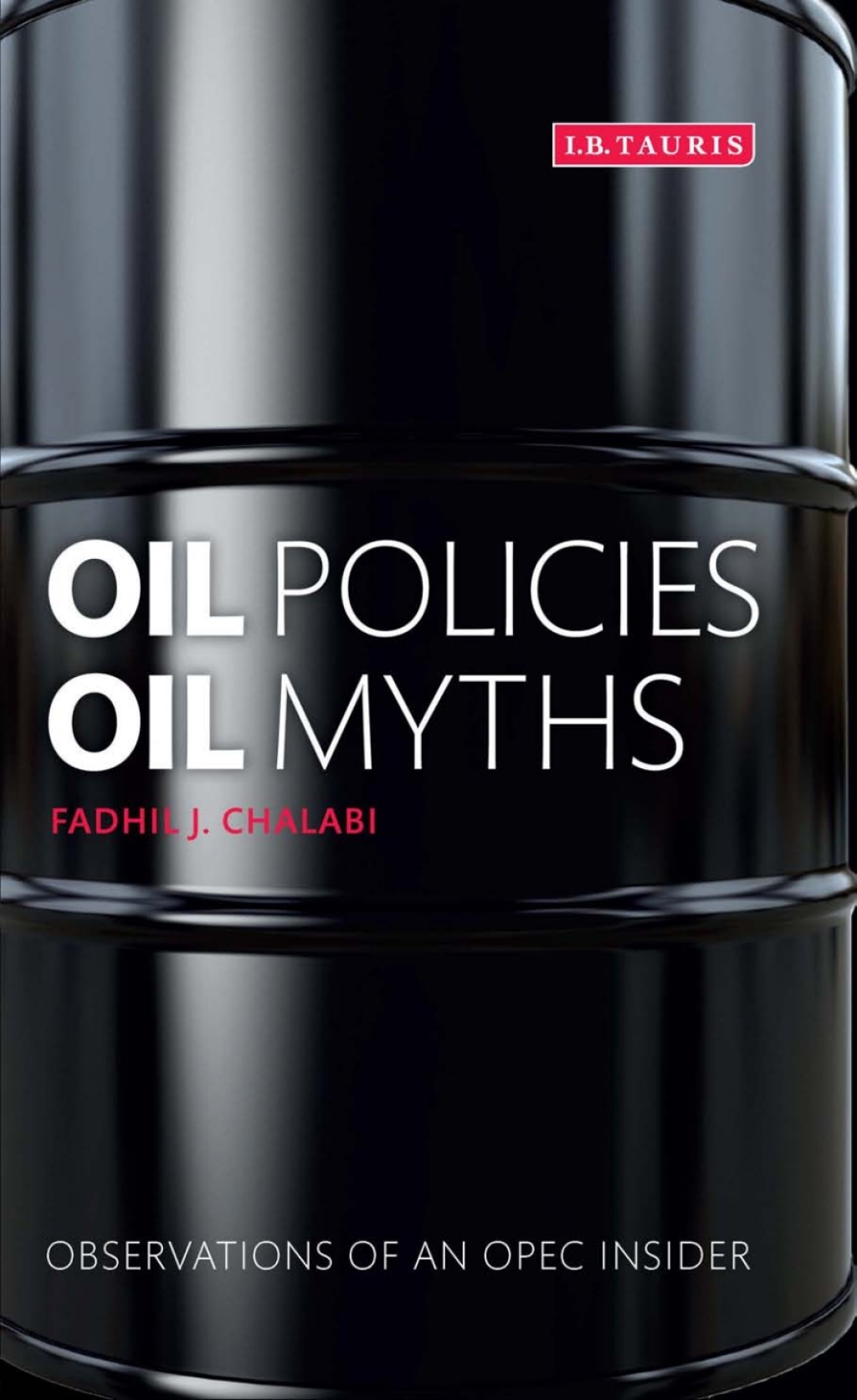 Oil Policies, Oil Myths Observations of an OPEC Insider 1st Edition