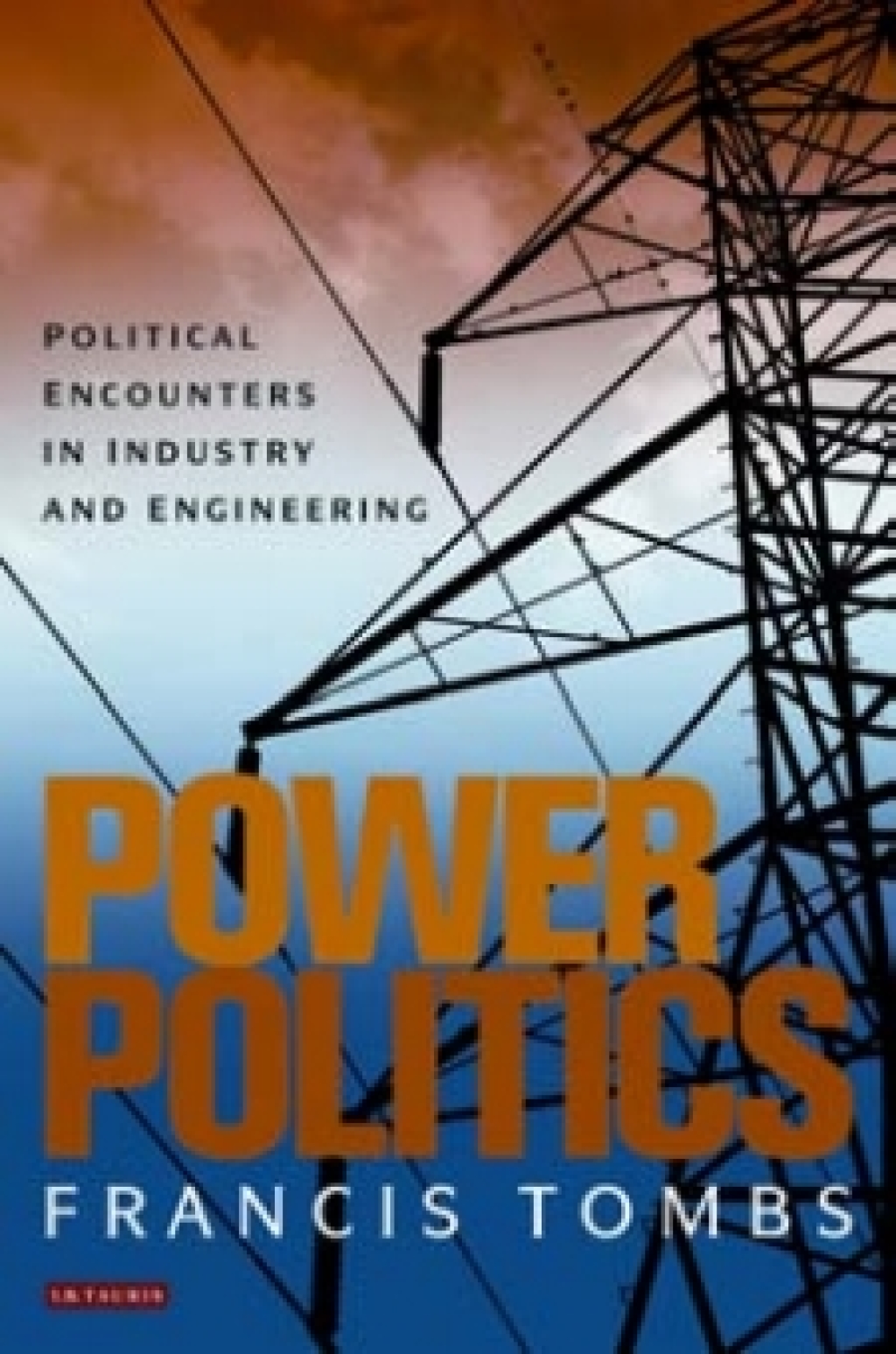 Power Politics Political Encounters in Industry and Engineering 1st Edition