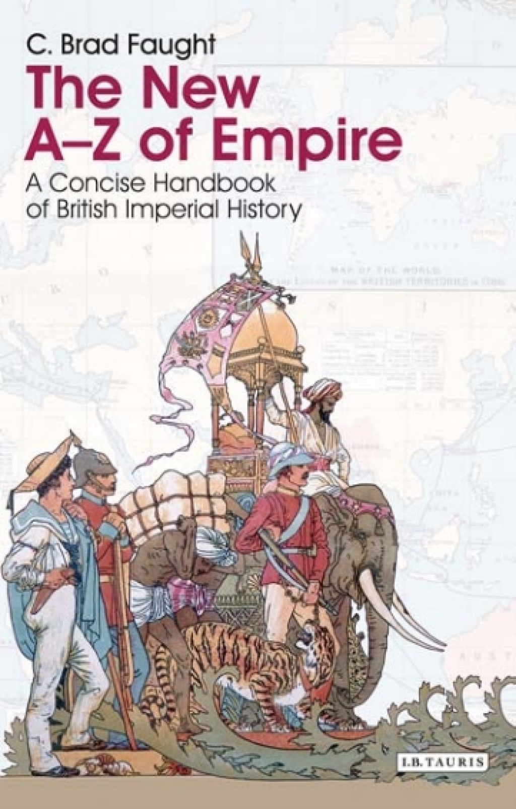 The New A-Z of Empire A Concise Handbook of British Imperial History 1st Edition