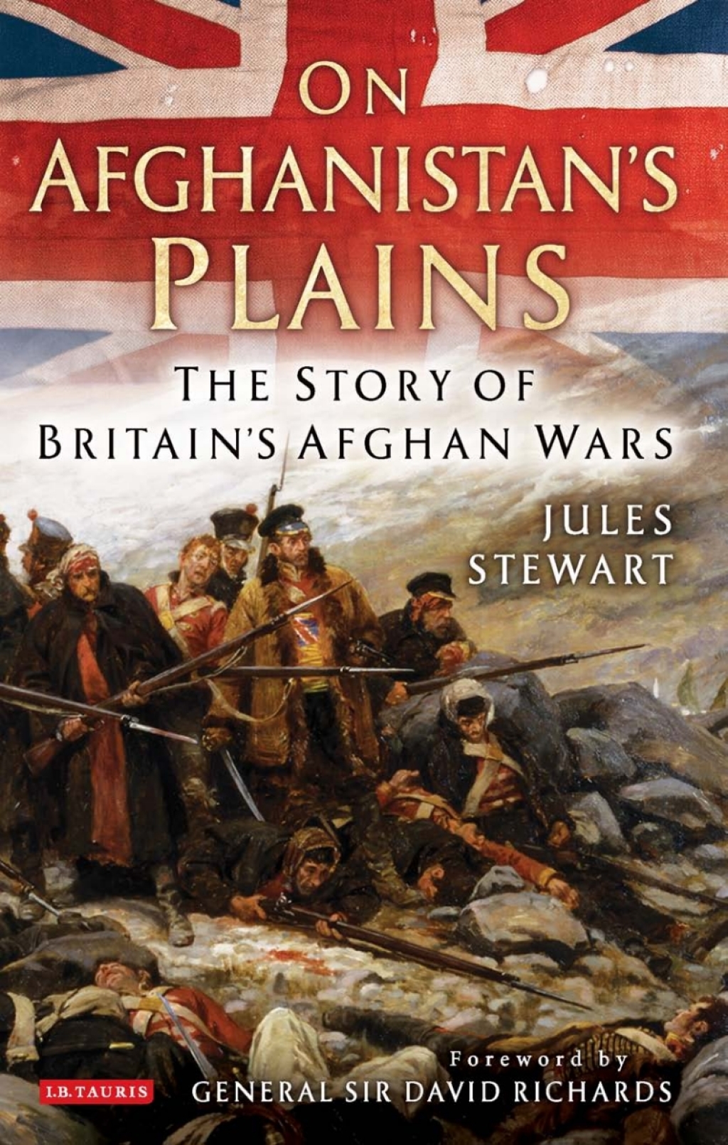 On Afghanistan’s Plains The Story of Britain’s Afghan Wars 1st Edition