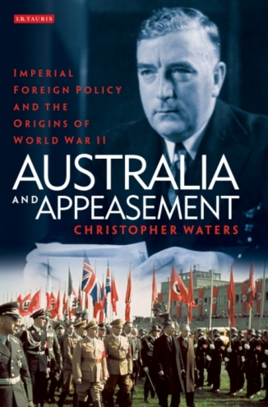 Australia and Appeasement Imperial Foreign Policy and the Origins of World War II 1st Edition