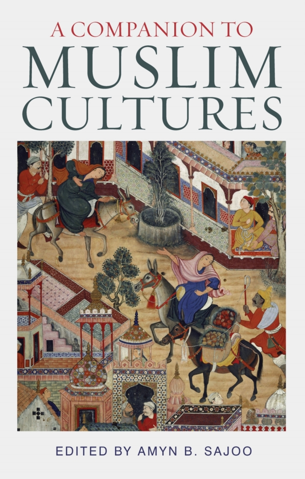 A Companion to Muslim Cultures 1st Edition