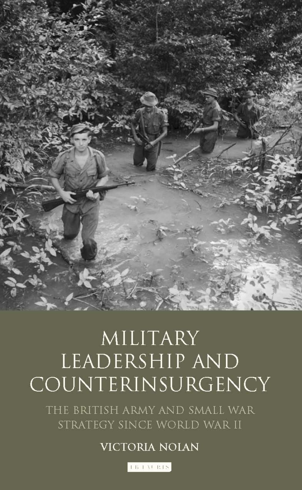 Military Leadership and Counterinsurgency The British Army and Small War Strategy Since World War II 1st Edition