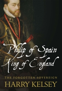 Cover image: Philip of Spain, King of England 1st edition 9781848857162