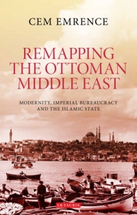Cover image: Remapping the Ottoman Middle East 1st edition 9781784531614