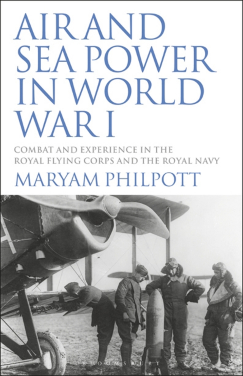 Air and Sea Power in World War I Combat and Experience in the Royal Flying Corps and the Royal Navy 1st Edition
