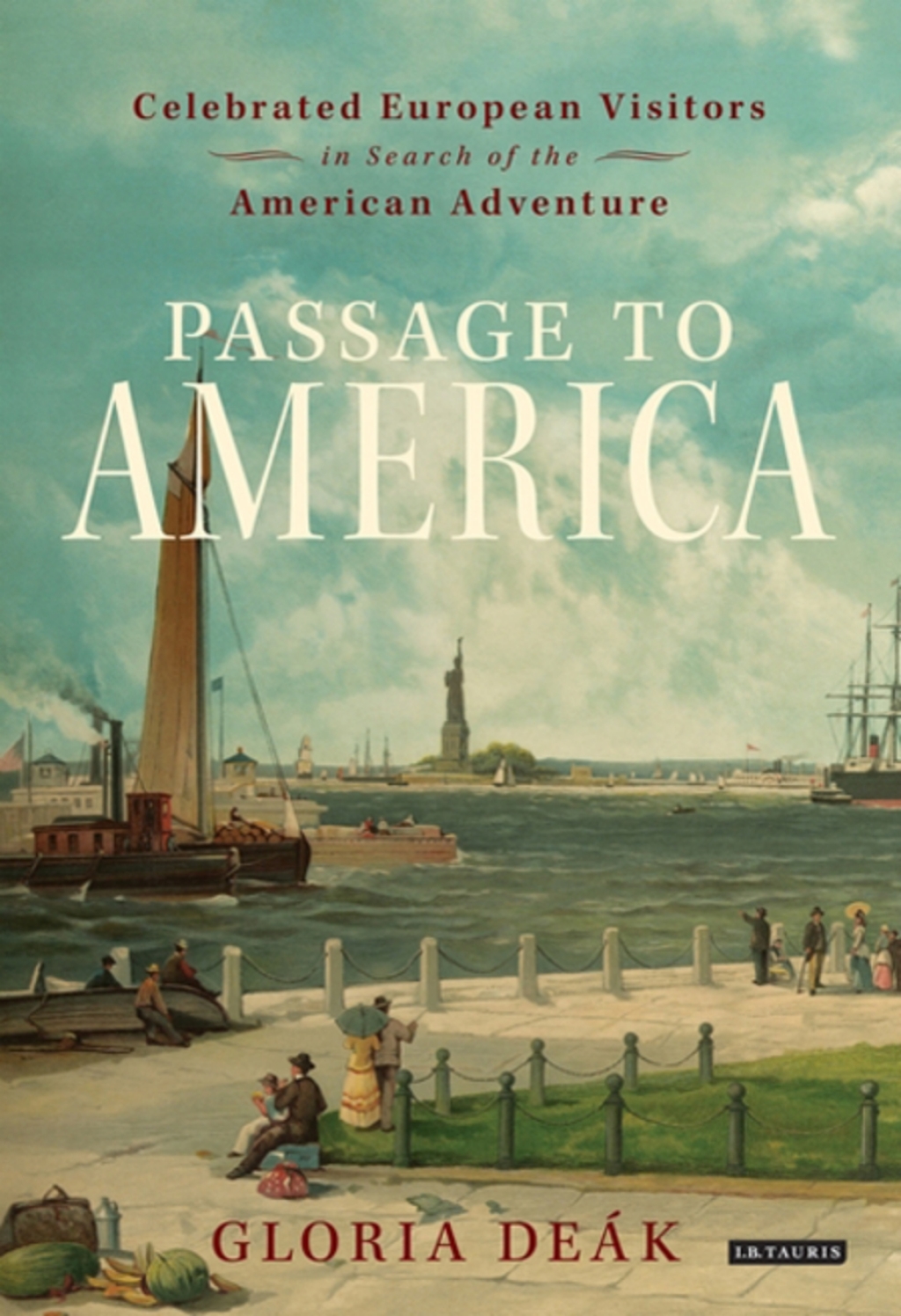 Passage to America Celebrated European Visitors in Search of the American Adventure 1st Edition