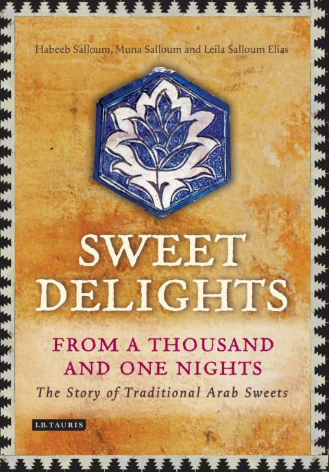 Sweet Delights from a Thousand and One Nights: The Story of Traditional Arab Sweets, 1st Edition - FULL INSTANT DOWNLOAD | PDF DOCX EPUB
