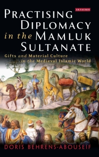 Cover image: Practising Diplomacy in the Mamluk Sultanate 1st edition 9781784537036