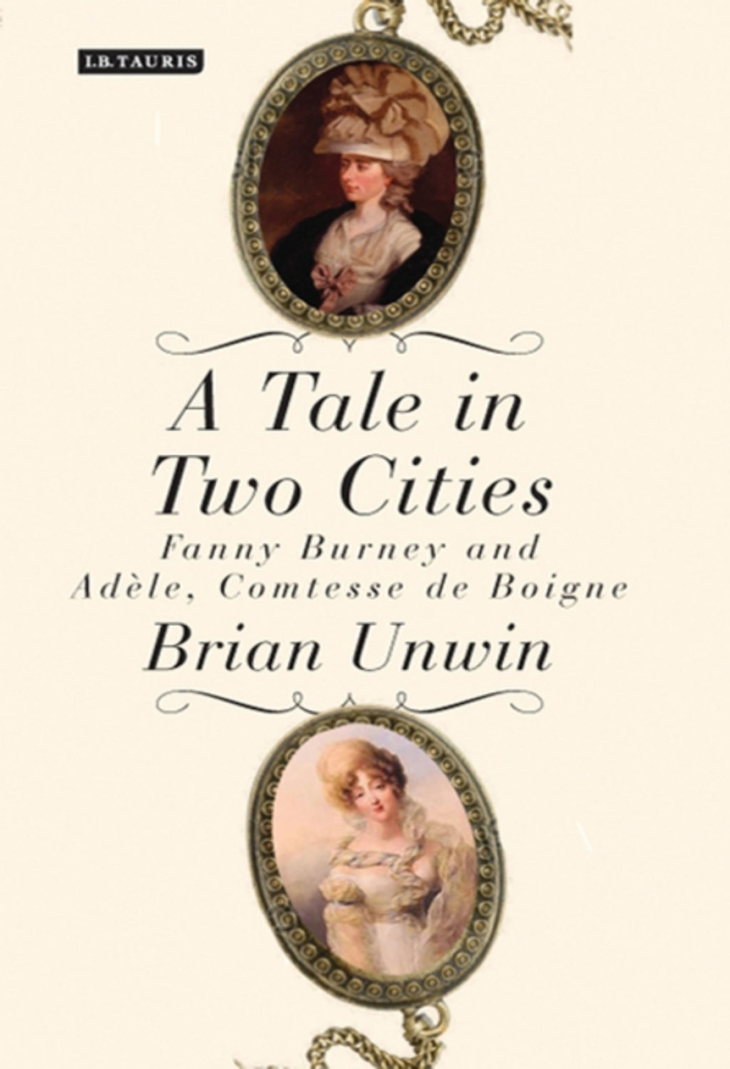A Tale in Two Cities Fanny Burney and Adèle, Comtesse de Boigne 1st Edition