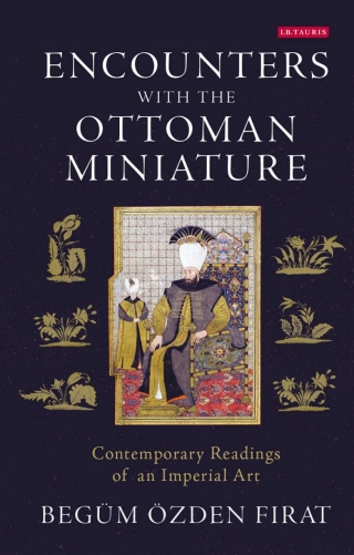 Immagine di copertina: Encounters with the Ottoman Miniature 1st edition 9781780763910