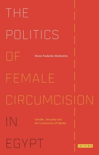 Imagen de portada: The Politics of Female Circumcision in Egypt 1st edition 9781784531577