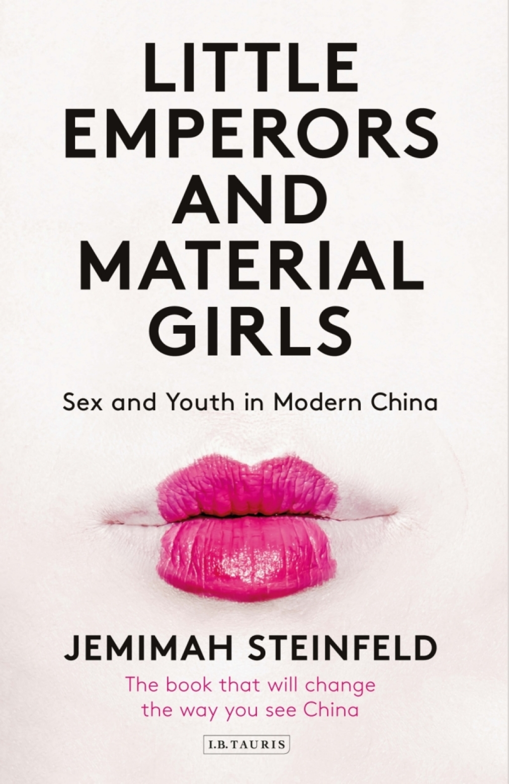 Little Emperors and Material Girls Sex and Youth in Modern China 1st Edition