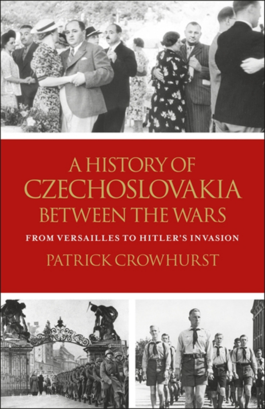A History of Czechoslovakia Between the Wars From Versailles to Hitler’s Invasion 1st Edition