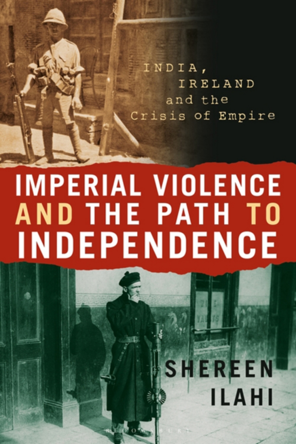 Imperial Violence and the Path to Independence India, Ireland and the Crisis of Empire 1st Edition