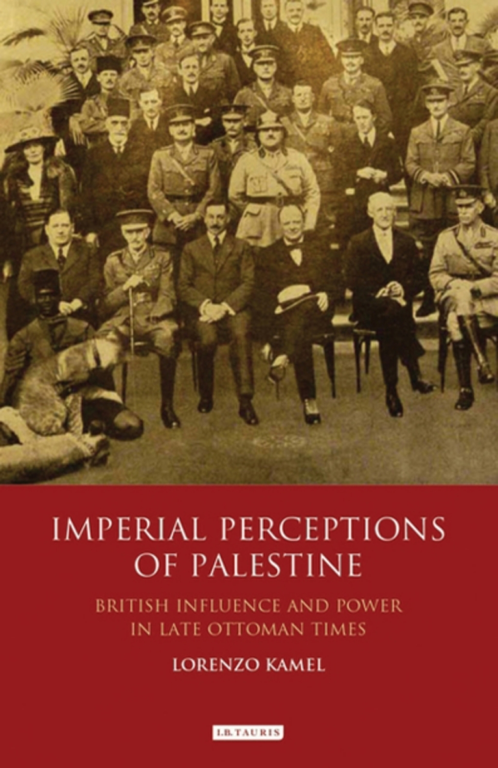 Imperial Perceptions of Palestine British Influence and Power in Late Ottoman Times 1st Edition