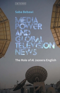 Omslagafbeelding: Media Power and Global Television News 1st edition 9781350242333