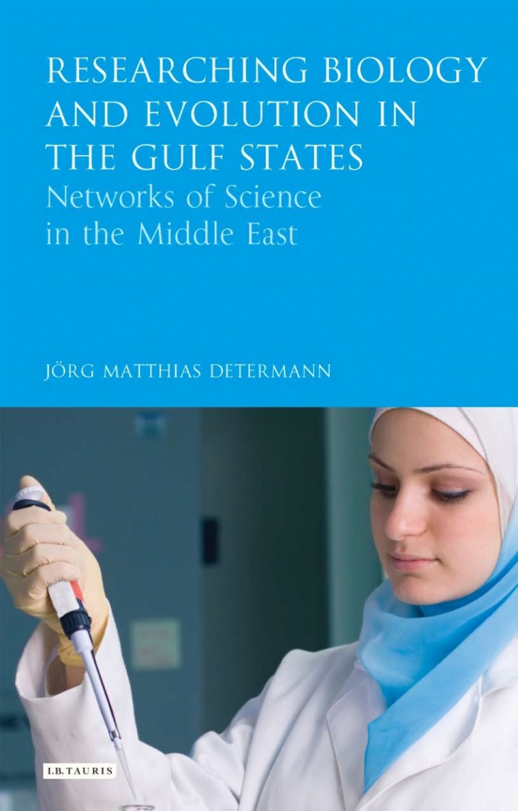 Researching Biology and Evolution in the Gulf States Networks of Science in the Middle East 1st Edition