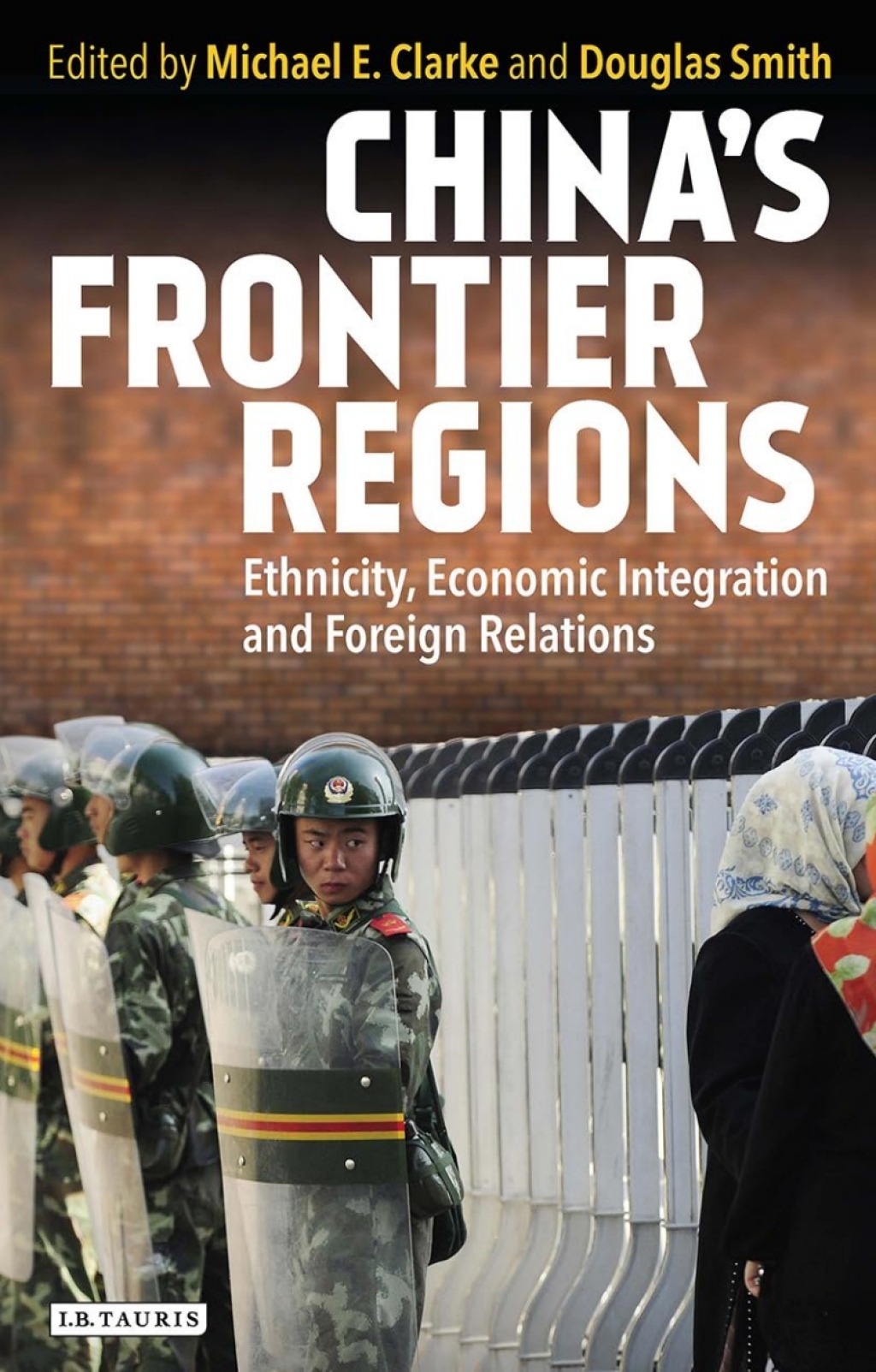China’s Frontier Regions Ethnicity, Economic Integration and Foreign Relations 1st Edition