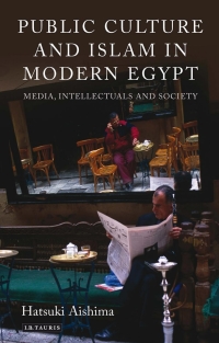 Titelbild: Public Culture and Islam in Modern Egypt 1st edition 9781780766218