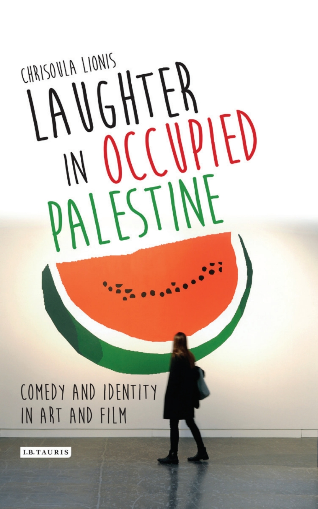 Laughter in Occupied Palestine Comedy and Identity in Art and Film 1st Edition