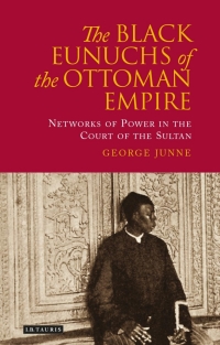 Omslagafbeelding: The Black Eunuchs of the Ottoman Empire 1st edition 9781784531546