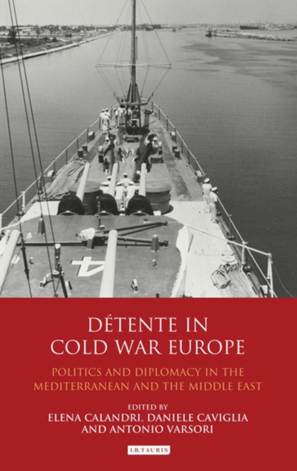 Détente in Cold War Europe Politics and Diplomacy in the Mediterranean and the Middle East 1st Edition