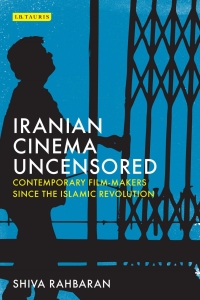 Omslagafbeelding: Iranian Cinema Uncensored 1st edition 9781784534172