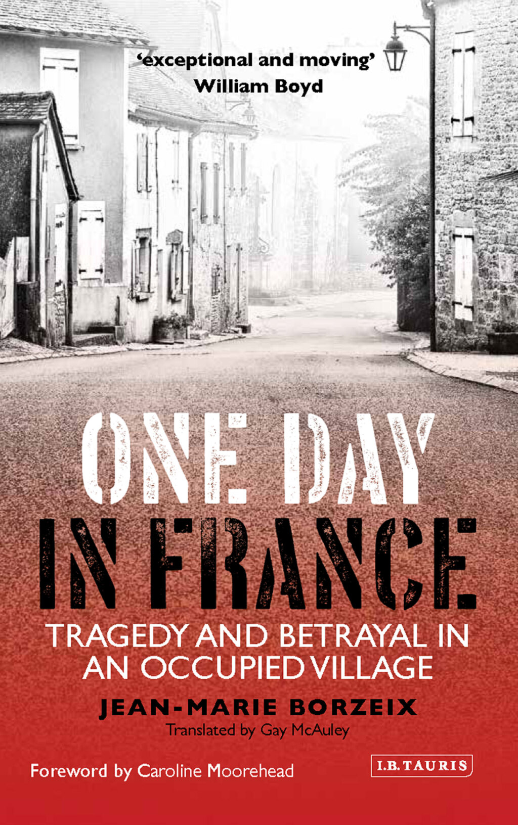 One Day in France Tragedy and Betrayal in an Occupied Village 1st Edition