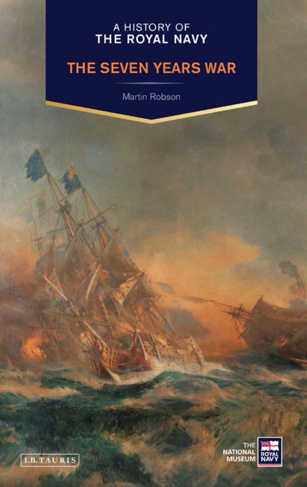 A History of the Royal Navy The Seven Years War 1st Edition