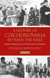 Cover image: A History of Czechoslovakia Between the Wars 1st edition 9781350154650