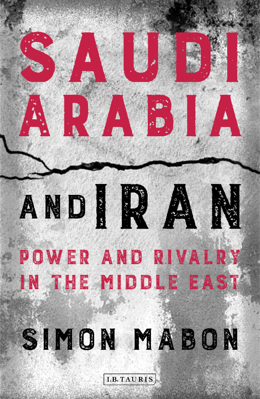 Saudi Arabia and Iran Power and Rivalry in the Middle East 1st Edition