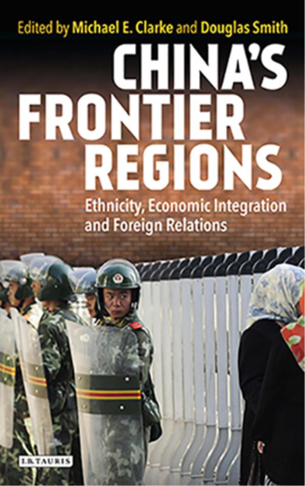 China’s Frontier Regions Ethnicity, Economic Integration and Foreign Relations 1st Edition