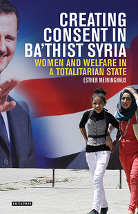 Cover image: Creating Consent in Ba‘thist Syria 1st edition 9781784531157